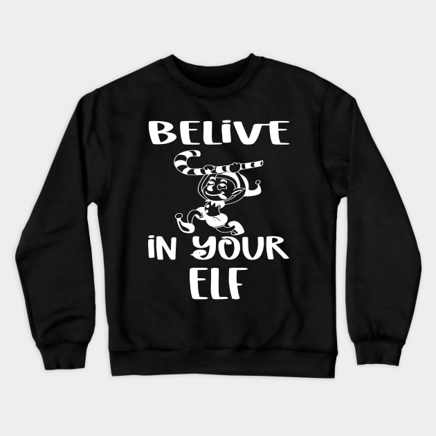 Believe In Your Elf Christmas Christmas Crewneck Sweatshirt by MooonTees